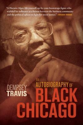 An Autobiography of Black Chicago by Dempsey Travis