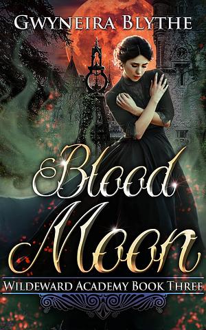 Blood Moon by Gwyneira Blythe