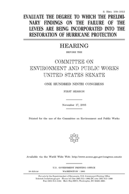 Evaluate the degree to which the preliminary findings on the failure of the levees are being incorporated into the restoration of hurricane protection by Committee on Environment and P (senate), United States Senate, United States Congress