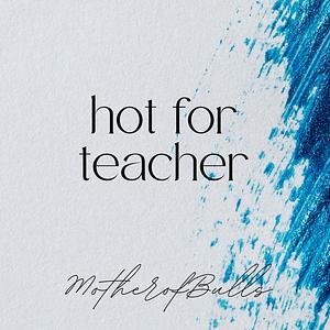 Hot for Teacher  by MotherofBulls, The Dramione Archives