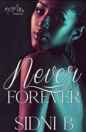 Never But Forever by Sidni B