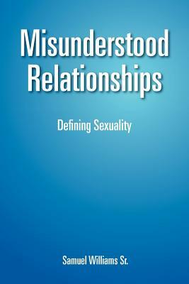 Misunderstood Relationships: Defining Sexuality by Samuel Williams