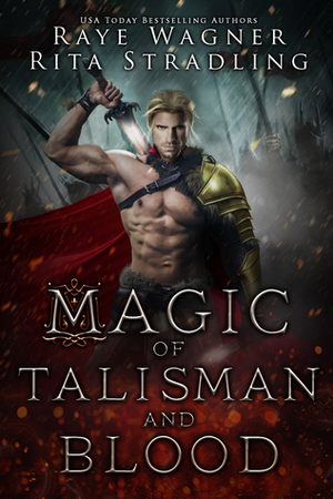 Magic of Talisman and Blood by Rita Stradling, Raye Wagner