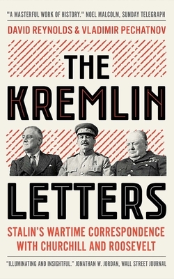 The Kremlin Letters: Stalin's Wartime Correspondence with Churchill and Roosevelt by 