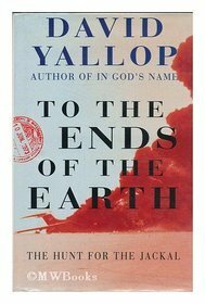 To the Ends of the Earth by David A. Yallop