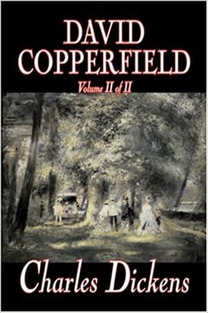 David Copperfield, Volume II of II by Charles Dickens, G. K. Chesterton