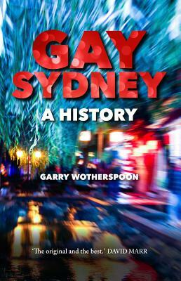 Gay Sydney: A History by Garry Wotherspoon