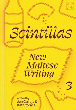 Scintillas New Maltese Writings 3 by Kat Storace, Jen Calleja