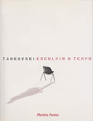 Esculpir o Tempo by Andrei Tarkovsky