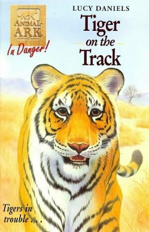 Tiger on the Track by Lucy Daniels