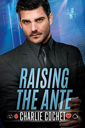 Raising the Ante by Charlie Cochet