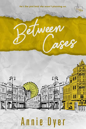 Between Cases by Annie Dyer