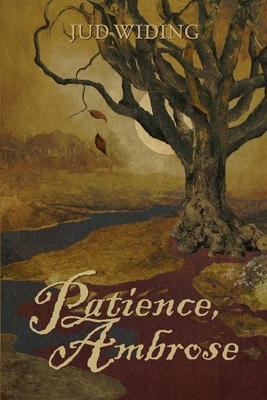 Patience, Ambrose by Jud Widing