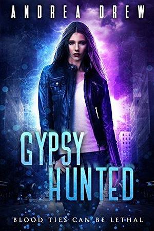 Gypsy Hunted - book 1 by Andrea Drew, Andrea Drew