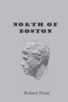 North of Boston: Robert Frost First Edition 1914 by Robert Frost