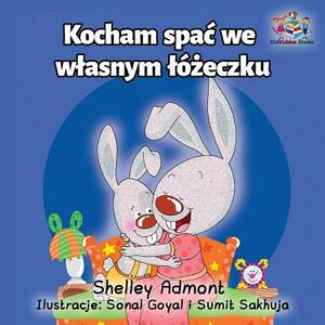 I Love to Sleep in My Own Bed: Polish Language Children's Book by Kidkiddos Books, Shelley Admont