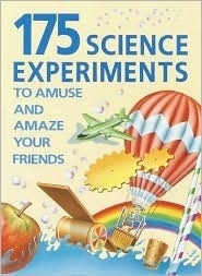 175 Science Experiments to Amuse and Amaze Your Friends by Kuo Kang Chen, Peter Bull, Brenda Walpole