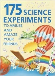 175 Science Experiments to Amuse and Amaze Your Friends by Peter Bull, Kuo Kang Chen, Brenda Walpole