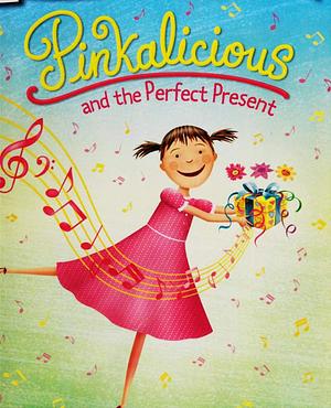 Pinkalicious and the perfect present: World's best picture books by Victoria Kann, Victoria Kann