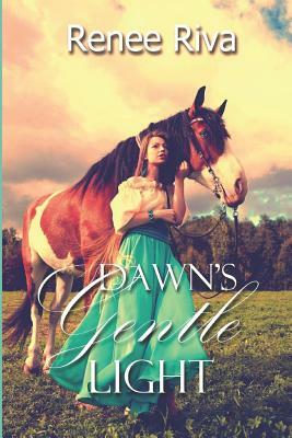 Dawn's Gentle Light: A Russian Love Story by Renee Riva