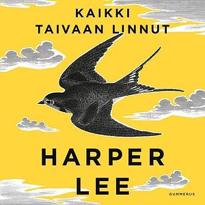 Kaikki taivaan linnut by Harper Lee