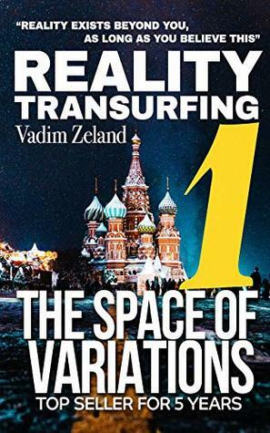 Reality Transurfing 1: The Space of Variations by Vadim Zeland