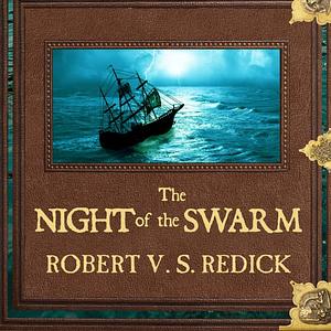 The Night of the Swarm by Robert V.S. Redick