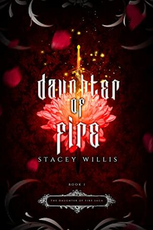 Daughter of Fire (The Daughter of Fire Saga Book 1) by Stacey Willis