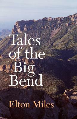 Tales of the Big Bend by Elton Miles