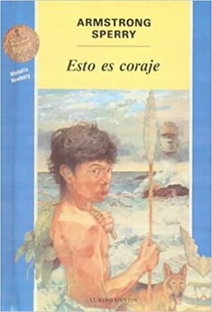 Esto Es Coraje = Call It Courage by Armstrong Sperry