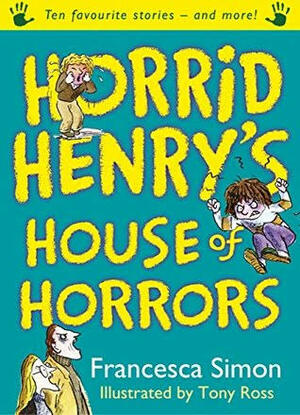 Horrid Henry's House Of Horrors by Francesca Simon