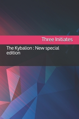 The Kybalion: New special edition by Three Initiates