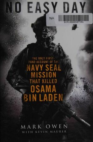 No Easy Day: The Only First-hand Account of the Navy Seal Mission that Killed Osama bin Laden by Mark Owen