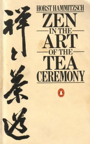 Zen In The Art Of The Tea Ceremony by Horst Hammitzsch