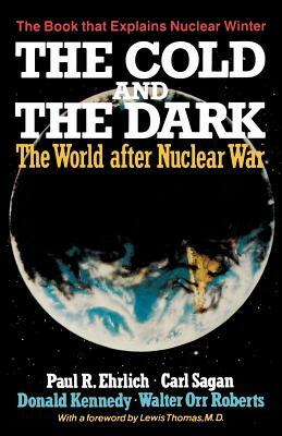 The Cold and the Dark: The World After Nuclear War by Paul R. Ehrlich, Donald Kennedy, Carl Sagan