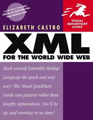 XML for the World Wide Web: Visual QuickStart Guide by Elizabeth Castro