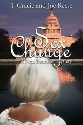 Sex Change: A Nina Bannister Mystery by Joe Reese, T'Gracie Reese