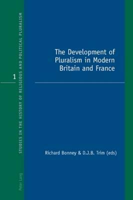 The Development of Pluralism in Modern Britain and France by 