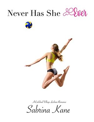 Never Has She Ever by Sabrina Kane