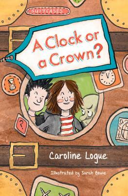 A Clock or a Crown? by Caroline Logue