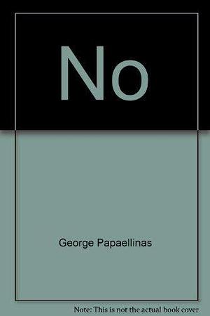 No by George Papaellinas