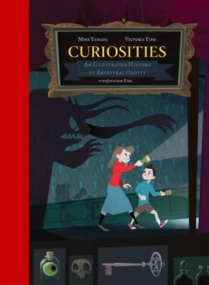 Curiosities: An Illustrated History of Ancestral Oddity by Mike Yamada