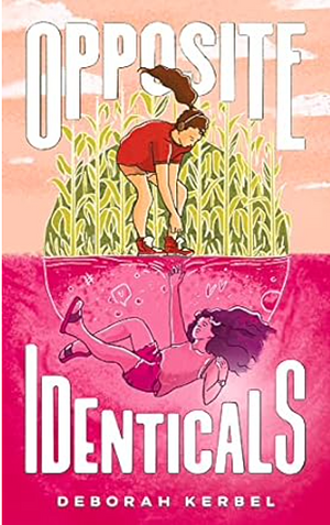 Opposite Identicals: A Novel by Deborah Kerbel