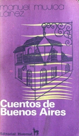 Cuentos de Buenos Aires by Manuel Mujica Lainez