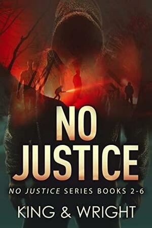 No Justice: The Complete Series: A Dark Vigilante Thriller Series by Nolon King, David W. Wright