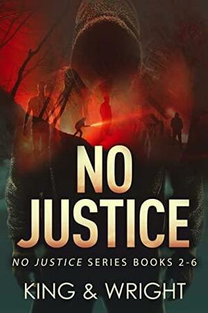 No Justice: The Complete Series: A Dark Vigilante Thriller Series by David W. Wright, Nolon King