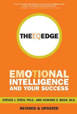 The EQ Edge: Emotional Intelligence and Your Success by Howard E. Book, Steven J. Stein