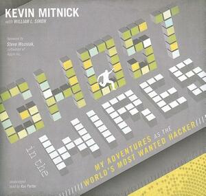 Ghost in the Wires: My Adventures as the World's Most Wanted Hacker by Kevin Mitnick