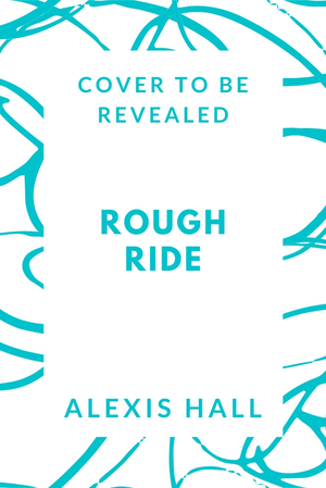 Rough Ride by Alexis Hall