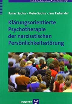 Klärungsorientierte Psychotherapie der narzisstischen Persönlichkeitsstörung by Rainer Sachse, Meike Sachse, Jana Fasbender
